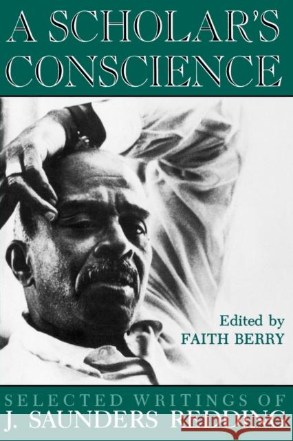 A Scholar's Conscience: Selected Writings of J. Saunders Redding Redding, J. Saunders 9780813108063 University Press of Kentucky