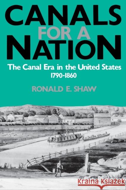 Canals for a Nation-Pa Shaw, Ronald E. 9780813108155 University Press of Kentucky