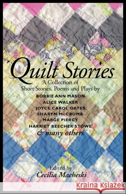 Quilt Stories: A Collection of Short Stories, Poems, and Plays Macheski, Cecilia 9780813108216