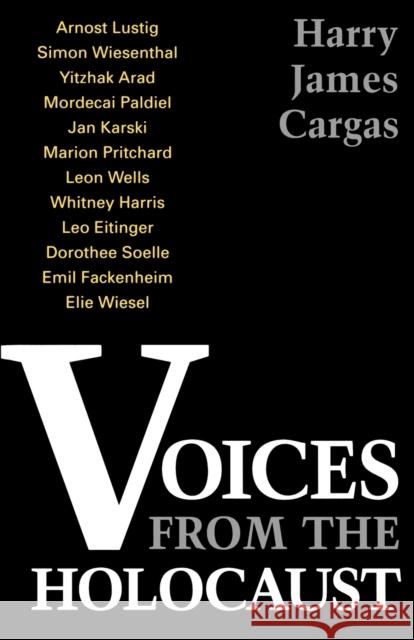 Voices from the Holocaust Cargas, Harry James 9780813108254 University Press of Kentucky