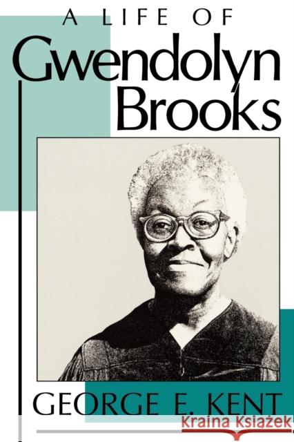 Life of Gwendolyn Brooks Kent, George 9780813108278 University Press of Kentucky