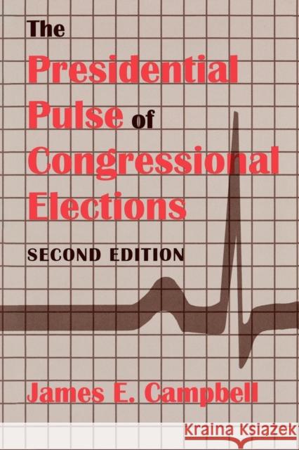 The Presidential Pulse of Congressional Elections, Second Edition Campbell, James E. 9780813109268 University Press of Kentucky