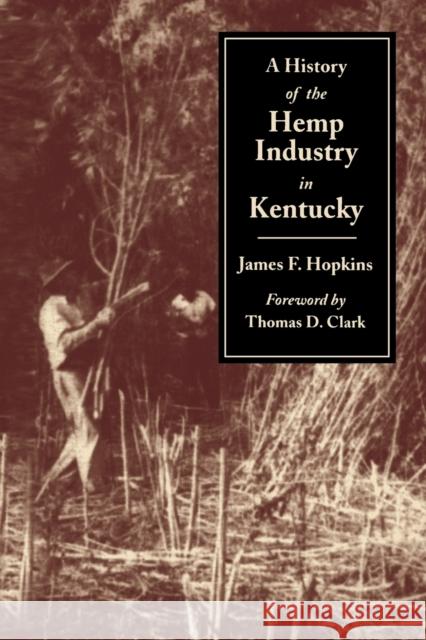 History of the Hemp Indust.in KY-P Hopkins, James F. 9780813109305 University Press of Kentucky