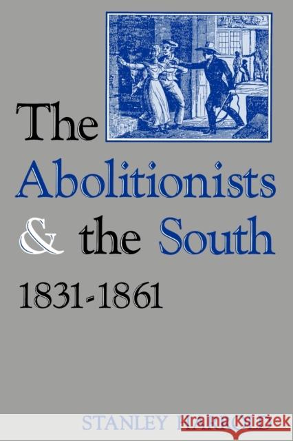 The Abolitionists and the South, 1831-1861 Stanley Harrold 9780813109688 University Press of Kentucky