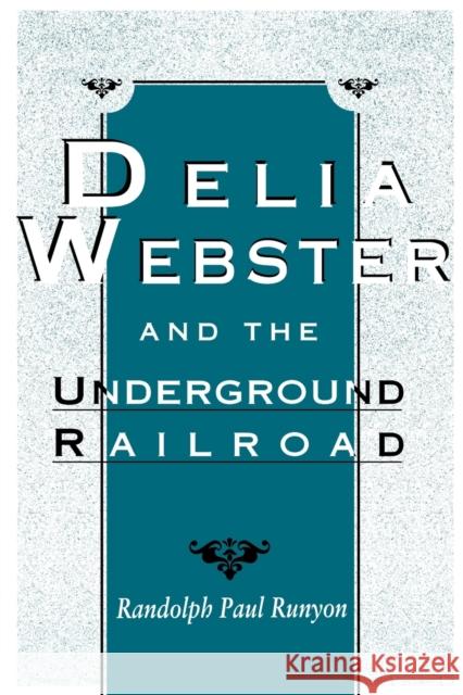 Delia Webster and the Underground Railroad Randolph Paul Runyon 9780813109749