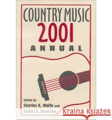Country Music Annual 2001 Charles K. Wolfe James E. Akenson 9780813109909 University Press of Kentucky