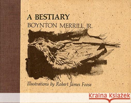 A Bestiary Boynton Merrill, Jr., Robert James Foose 9780813113296 The University Press of Kentucky