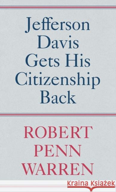 Jefferson Davis Gets His Citizenship Back Robert Warren 9780813114453