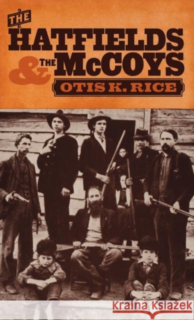 The Hatfields and the McCoys Otis K. Rice 9780813114590 University Press of Kentucky