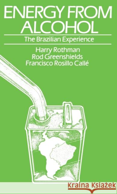 Energy from Alcohol: The Brazilian Experience Rothman, Harry 9780813114798