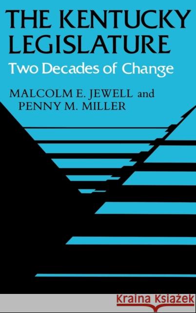 The Kentucky Legislature: Two Decades of Change Jewell, Malcolm E. 9780813116686