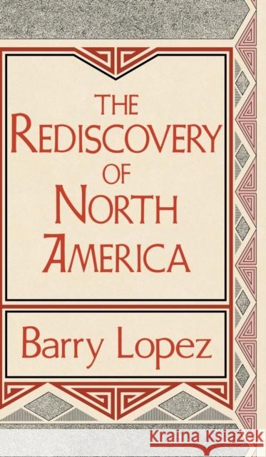 Rediscovery of North America Lopez, Barry 9780813117423