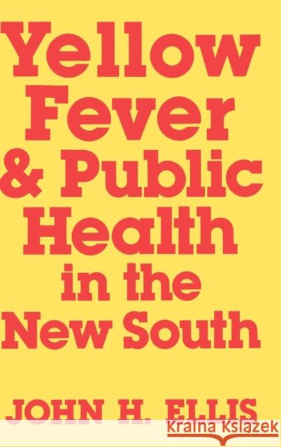 Yellow Fever & Public Health Ellis, John H. 9780813117812 University Press of Kentucky
