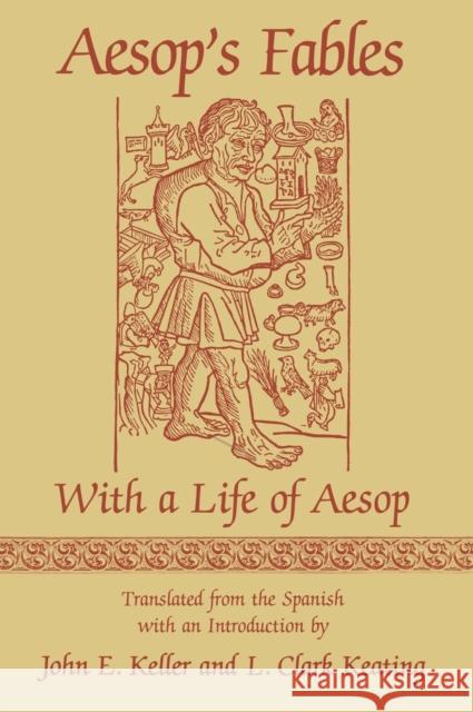Aesop's Fables: With a Life of Aesop Keller, John E. 9780813118123 University Press of Kentucky