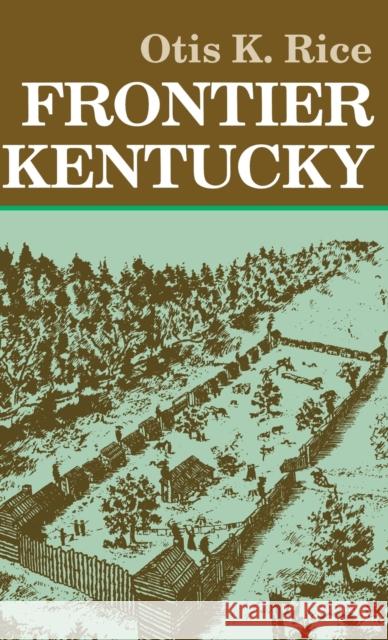 Frontier Kentucky Otis K. Rice 9780813118406 University Press of Kentucky