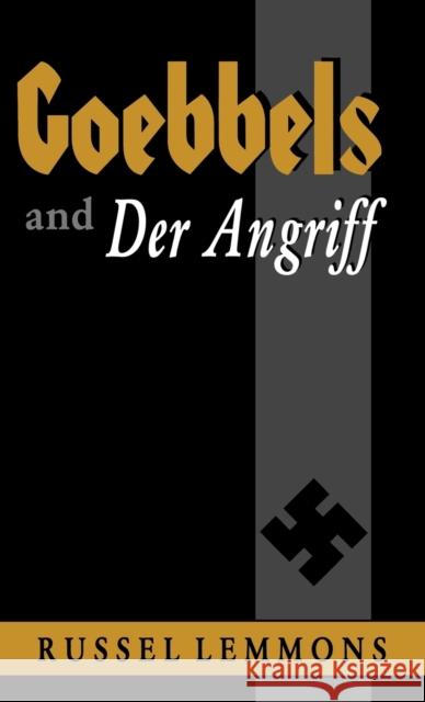 Goebbels and Der Angriff Lemmons, Russel 9780813118482