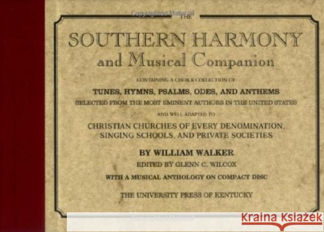 The Southern Harmony and Musical Companion William Walker Glenn C. Wilcox Glenn C. Wilson 9780813118598