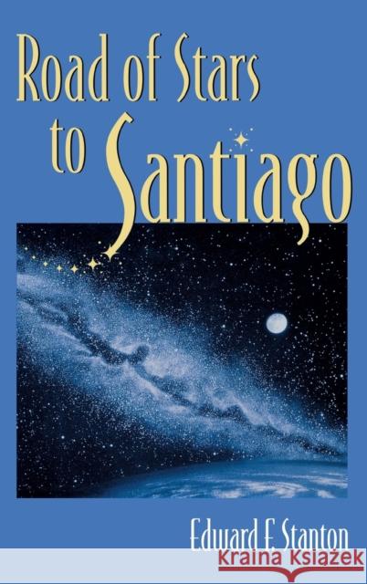 Road of Stars to Santiago Stanton, Edward F. 9780813118710 University Press of Kentucky
