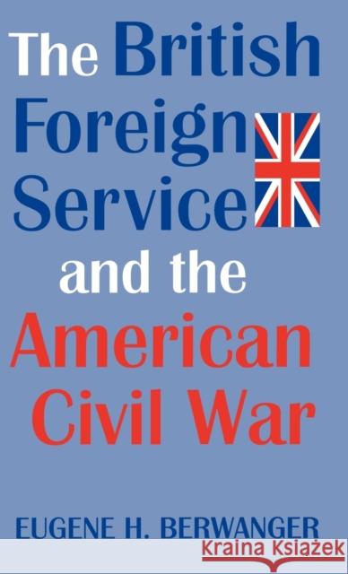 British Forgn Serv & Amer CIV War Berwanger, Eugene 9780813118765