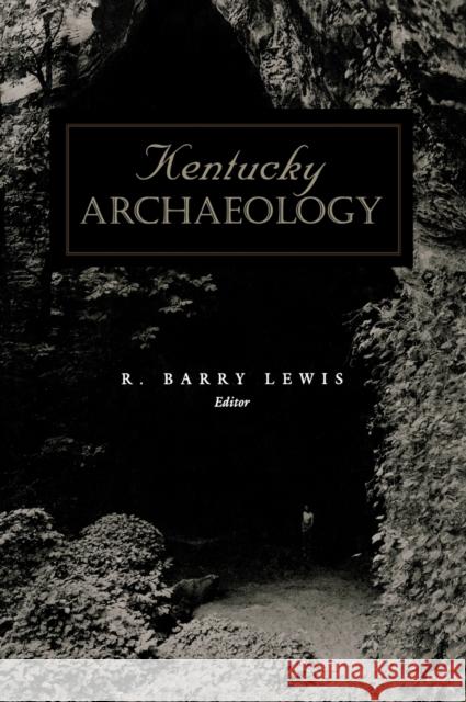 Kentucky Archaeology R. Barry Lewis 9780813119076