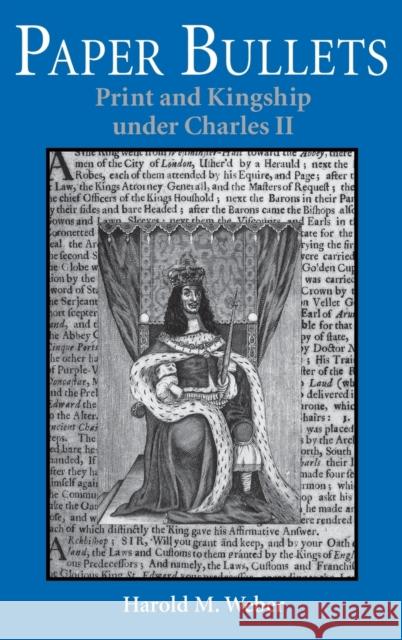 Paper Bullets: Print and Kingship Under Charles II Weber, Harold M. 9780813119298 University Press of Kentucky