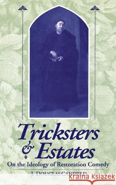 Tricksters & Estates: On the Ideology of Restoration Comedy Canfield, J. Douglas 9780813120126 University Press of Kentucky
