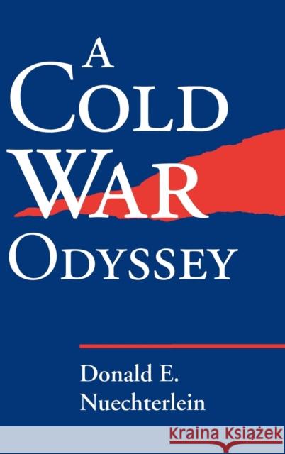 Cold War Odyssey Nuechterlein, Donald E. 9780813120270 University Press of Kentucky