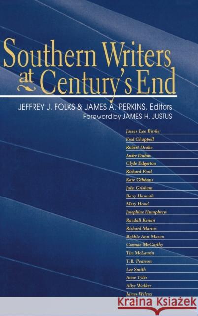 Southern Writers at Century's End Jeffrey J. Folks James A. Perkins 9780813120324 University Press of Kentucky