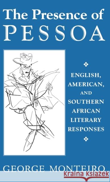Presence of Pessoa Monteiro, George 9780813120539 University Press of Kentucky