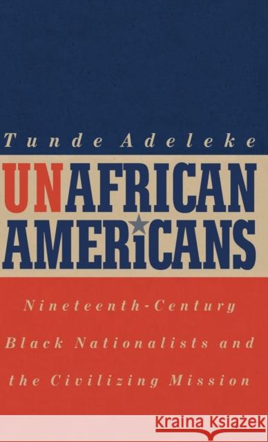 Unafrican Americans Adeleke, Tunde 9780813120560 University Press of Kentucky