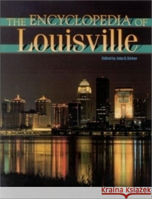 The Encyclopedia of Louisville John E. Kleber 9780813121000 University Press of Kentucky