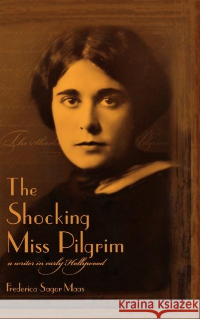 The Shocking Miss Pilgrim: A Writer in Early Hollywood Maas, Frederica Sagor 9780813121222 University Press of Kentucky