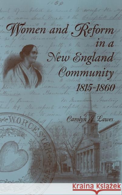 Women and Reform in a New England Community, 1815-1860 Carolyn Lawes 9780813121314