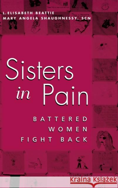 Sisters in Pain: Battered Women Speak Out Lapinta, Linda Elisabeth 9780813121512