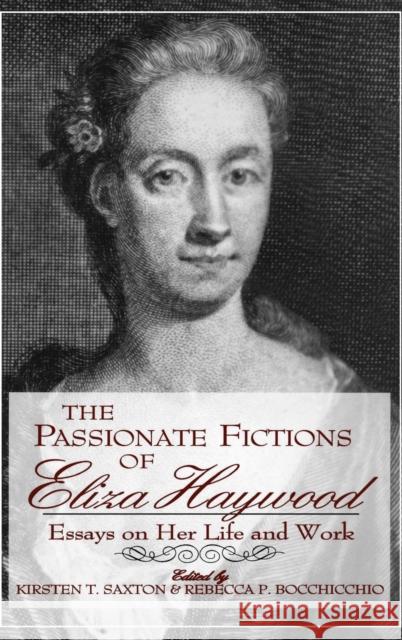 Passionate Fictions/Eliza Haywood Saxton, Kirsten T. 9780813121611