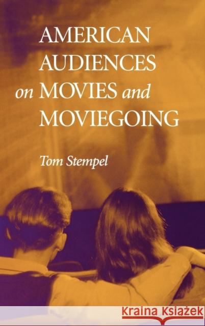 American Audiences on Movies and Moviegoing Tom Stempel 9780813121833 University Press of Kentucky