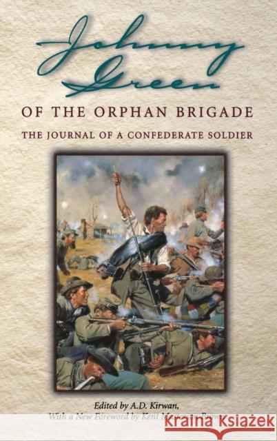 Johnny Green of the Orphan Brigade: The Journal of a Confederate Soldier Green, John Williams 9780813122212 University Press of Kentucky