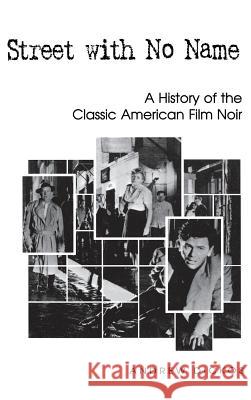 Street with No Name : A History of the Classic American Film Noir Andrew Dickos 9780813122434 University Press of Kentucky