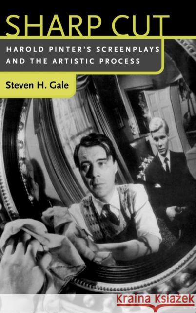 Sharp Cut: Harold Pinter's Screenplays and the Artistic Process Gale, Steven H. 9780813122441 University Press of Kentucky