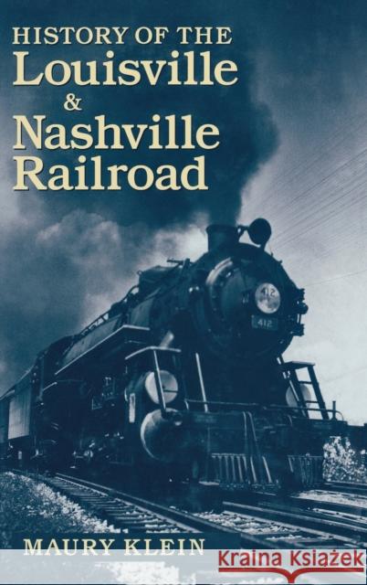 History of the Louisville & Nashville Railroad Maury Klein 9780813122632 University Press of Kentucky