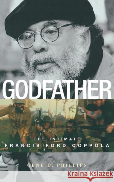 Godfather: The Intimate Francis Ford Coppola Phillips, Gene D. 9780813123042