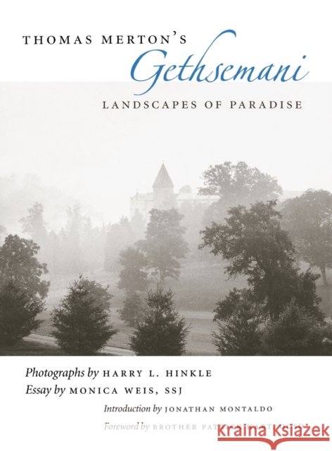 Thomas Merton's Gethsemani: Landscapes of Paradise Hinkle, Harry L. 9780813123486 University Press of Kentucky
