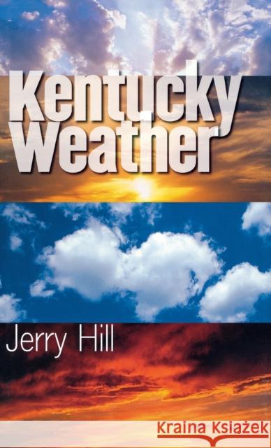 Kentucky Weather Jerry Hill T. G. Shuck 9780813123516 University Press of Kentucky