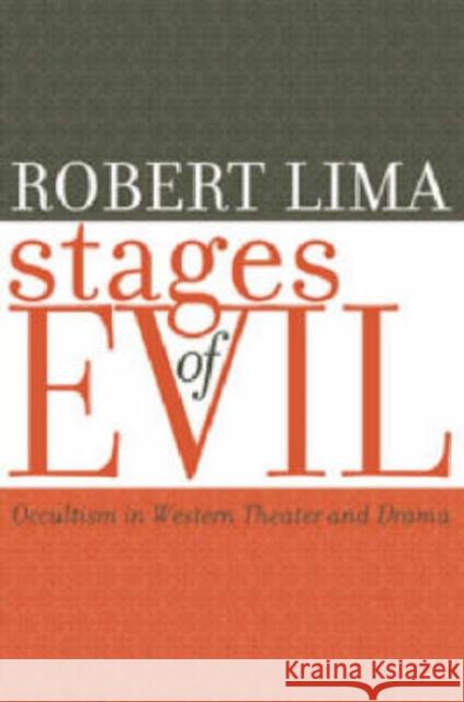 Stages of Evil: Occultism in Western Theater and Drama Lima, Robert 9780813123622