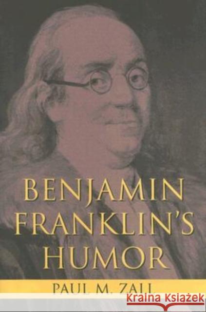 Benjamin Franklin's Humor Paul M. Zall 9780813123714 University Press of Kentucky