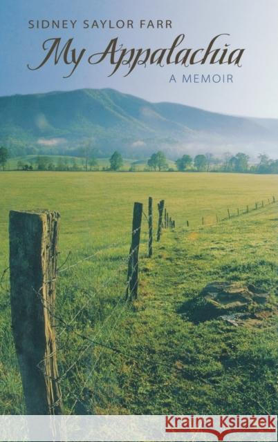 My Appalachia: A Memoir Farr, Sidney Saylor 9780813124506 University Press of Kentucky