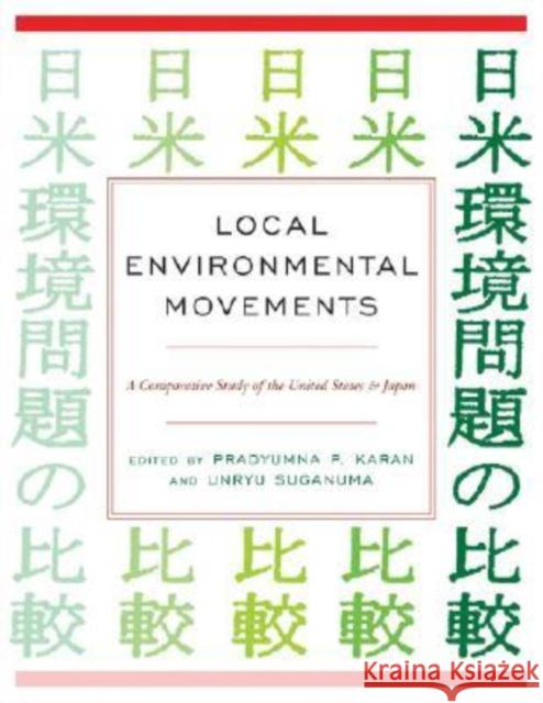 Local Environmental Movements: A Comparative Study of the United States and Japan Karan, Pradyumna P. 9780813124889