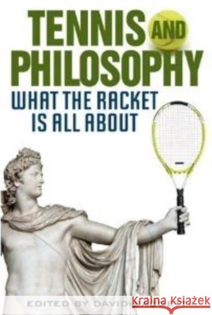Tennis and Philosophy: What the Racket Is All about Baggett, David 9780813125749 0