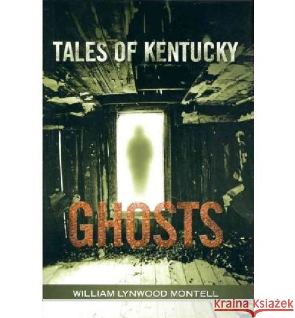 Tales of Kentucky Ghosts William Lynwood Montell 9780813125930