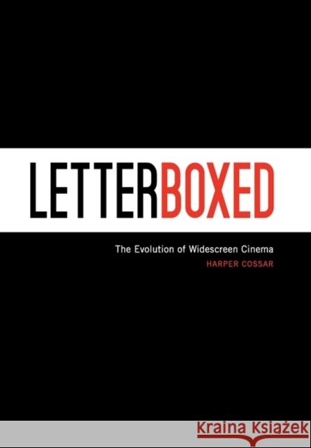 Letterboxed: The Evolution of Widescreen Cinema Cossar, Harper 9780813126517 Not Avail